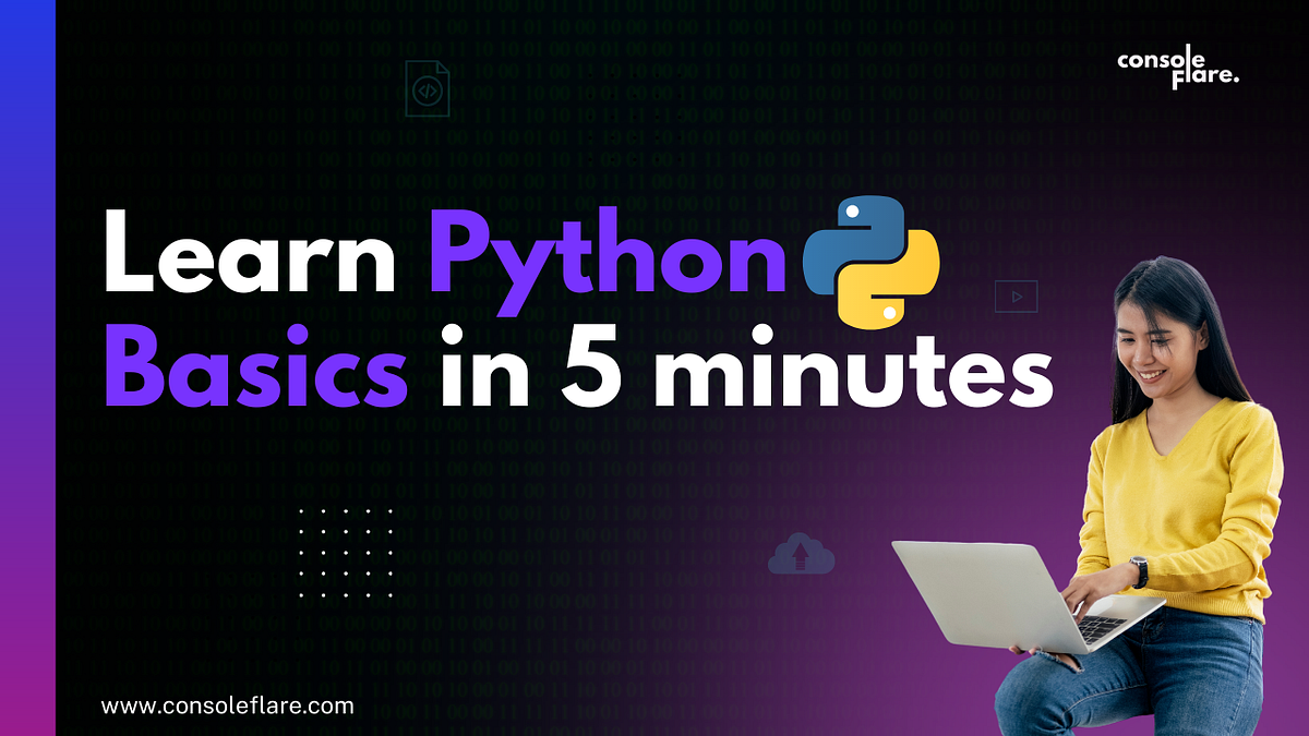 Learn Python Basics In 5 Minutes. Python needs no introduction. In the ...