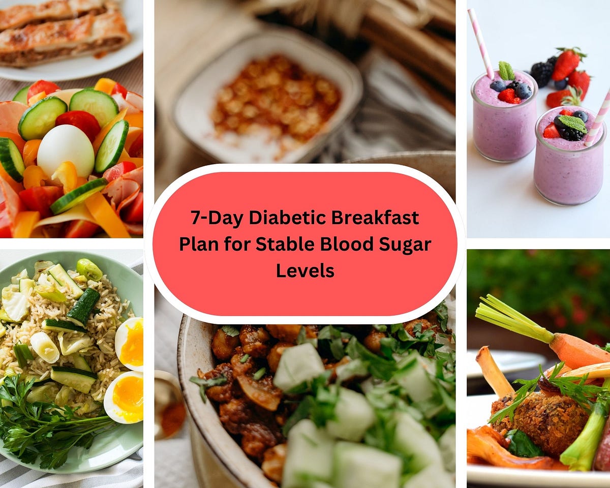 7-Day Diabetic Breakfast Plan for Stable Blood Sugar Levels | by Healthy  Nation | Medium