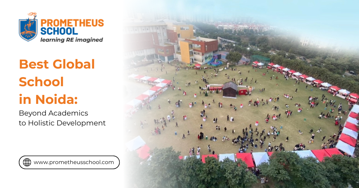 Best Global School in Noida: Beyond Academics to Holistic Development