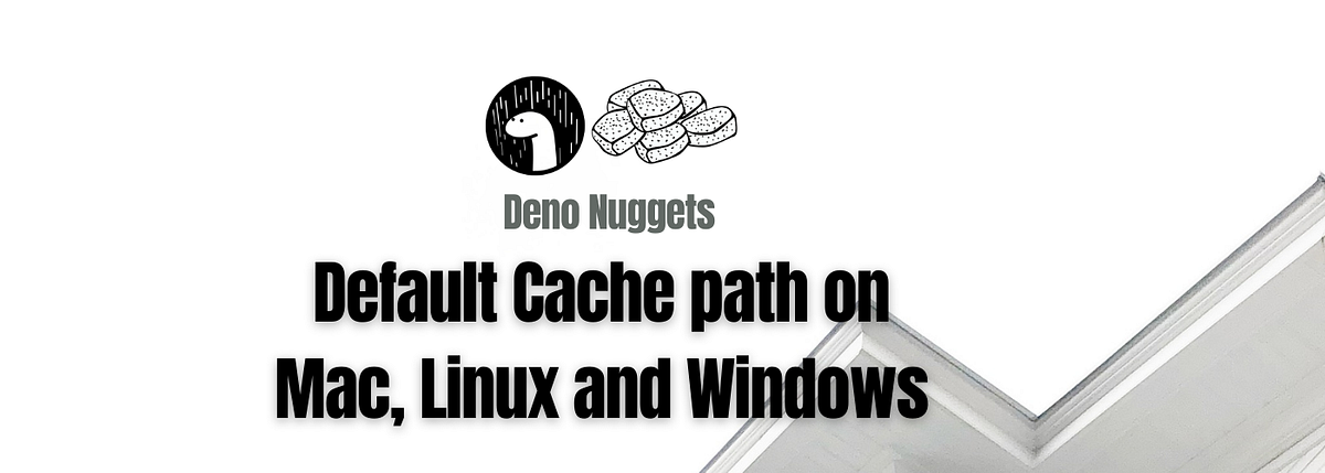 Deno nuggets: Default cache path on Mac, Linux, and Windows | Tech