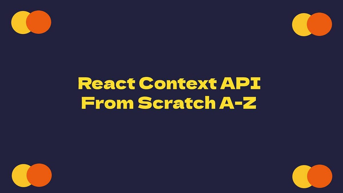 React Context API From Scratch A-Z | by kirill ibrahim | Geek Culture ...