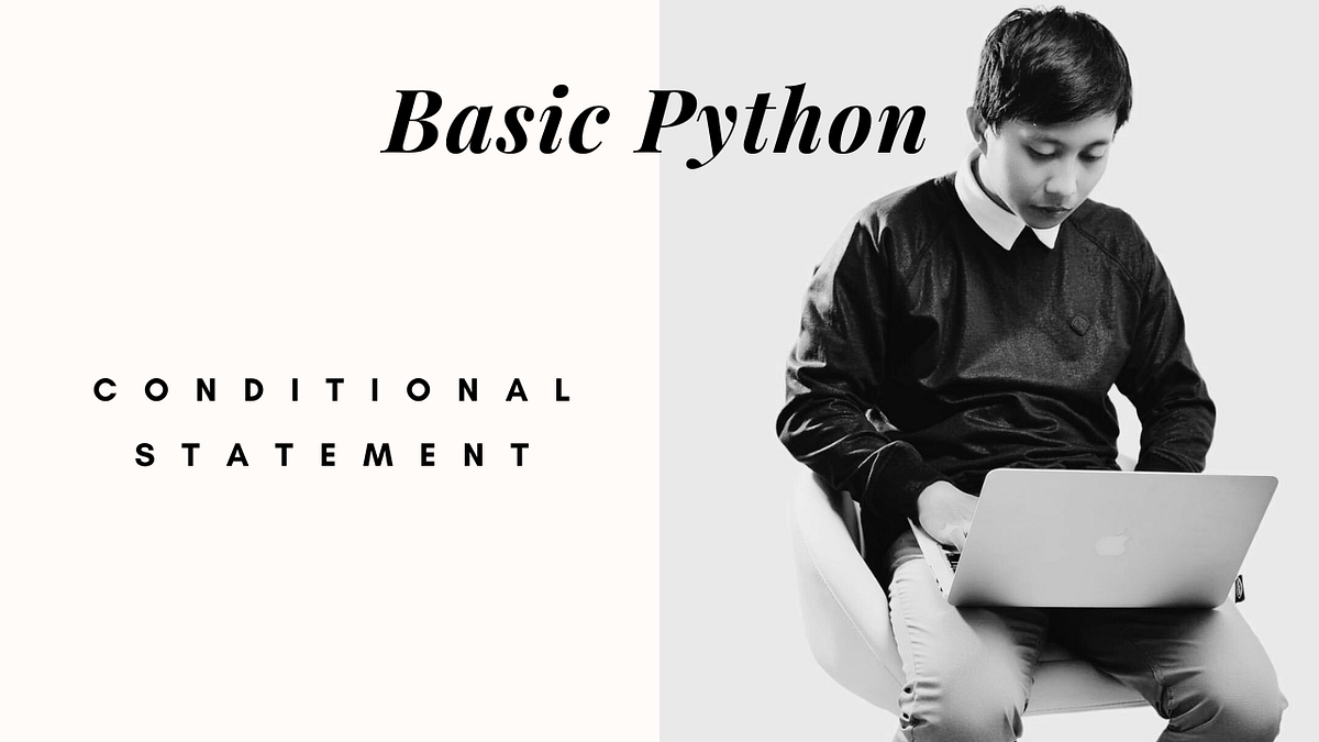 Basic Python — Condition. If-Elif-Else Condition | by Aditya Lesmana ...