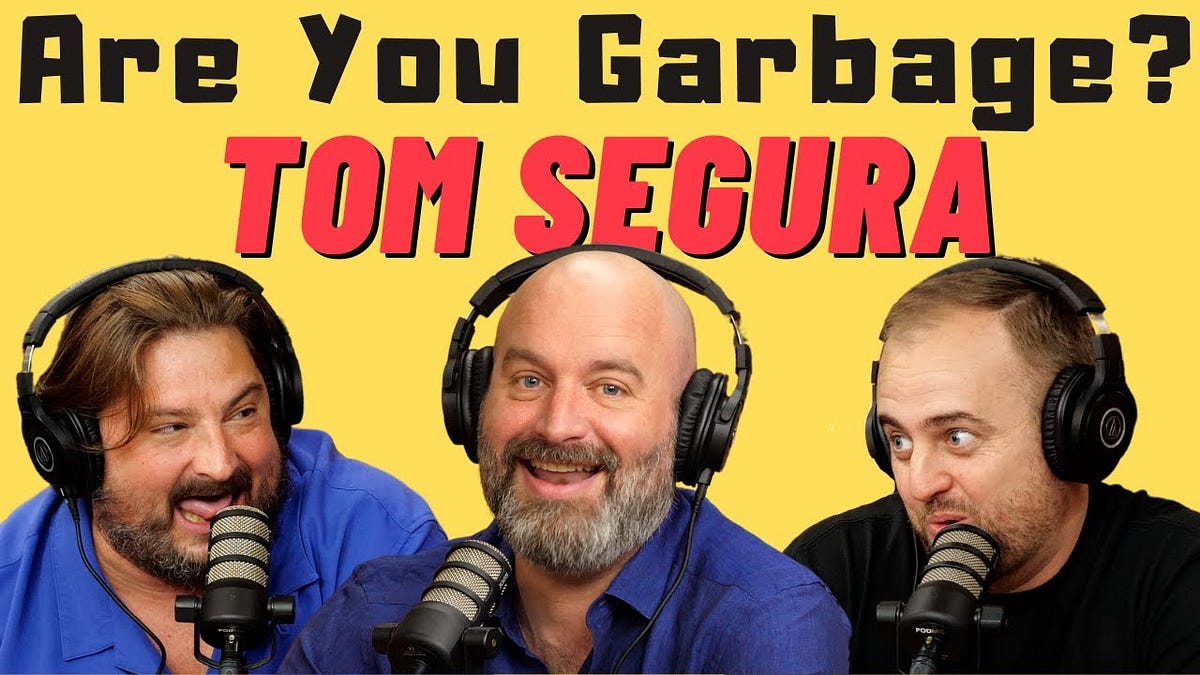 ‘Are You Garbage?’ The Best Podcast in the World by the Biggest