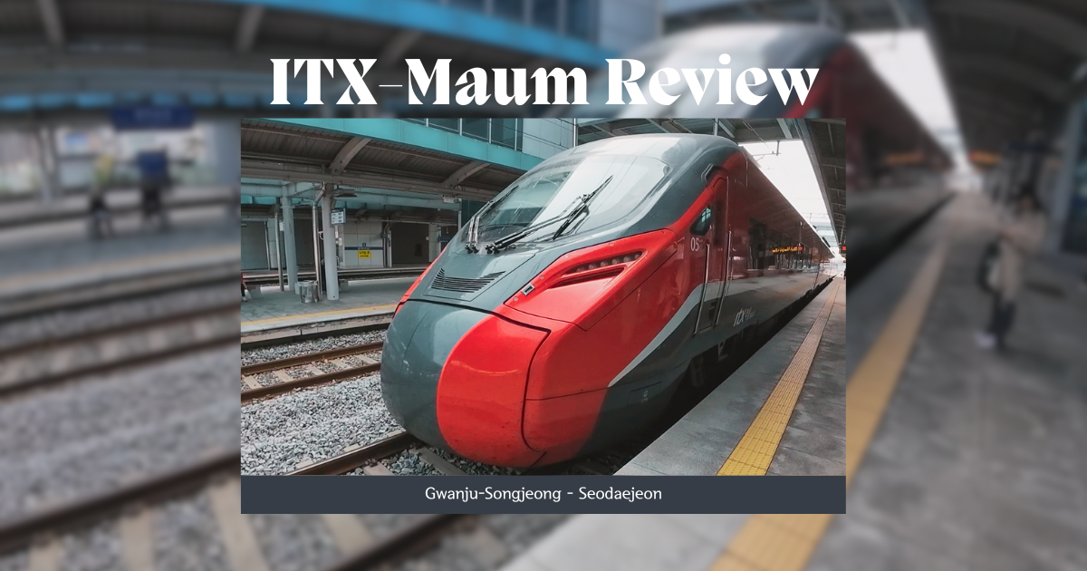 รีวิวรถไฟ ITXMaum (마음) รถไฟรุ่นล่าสุดของเกาหลีใต้เดินทางจาก Gwangju ไป