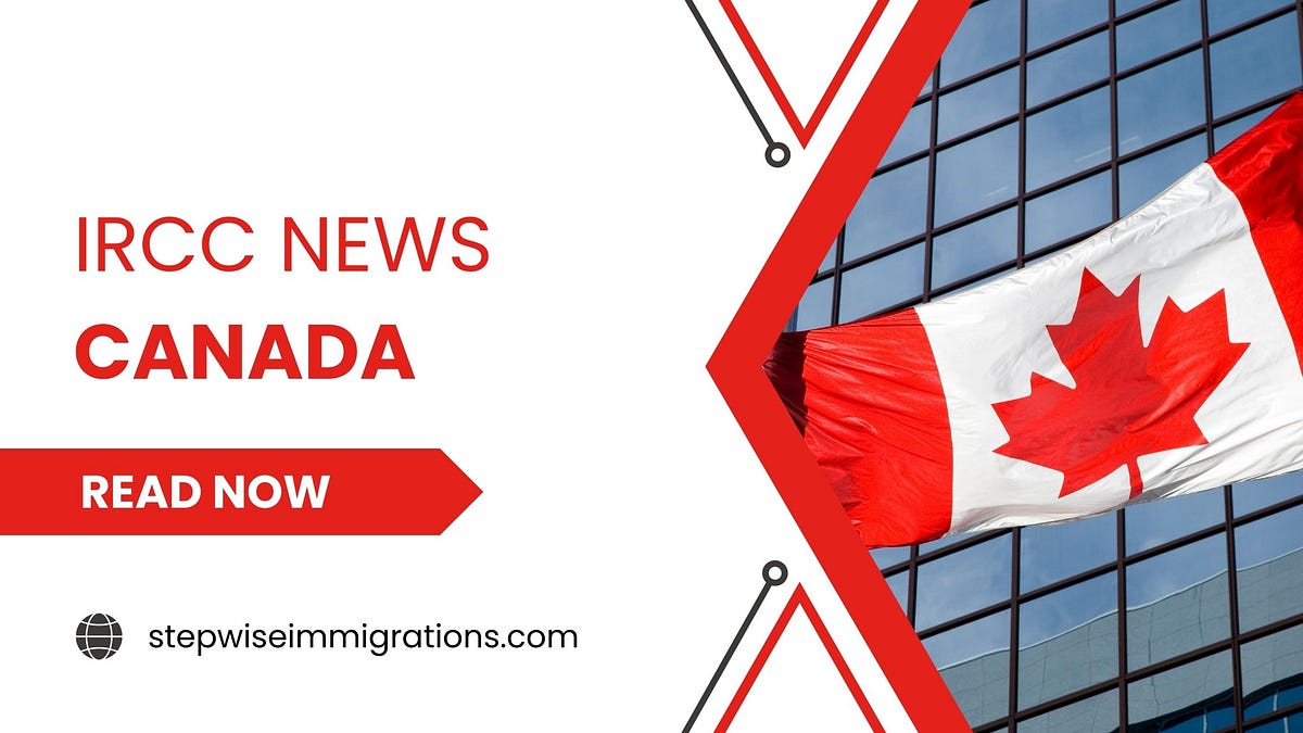 IRCC News All You Need To Know. Eager to know about IRCC updates for