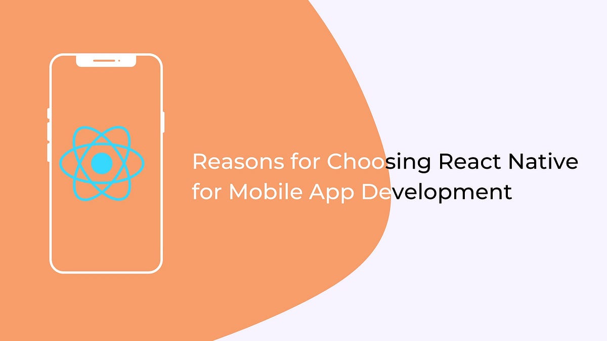 What are the Reasons for Choosing React Native for Mobile App ...