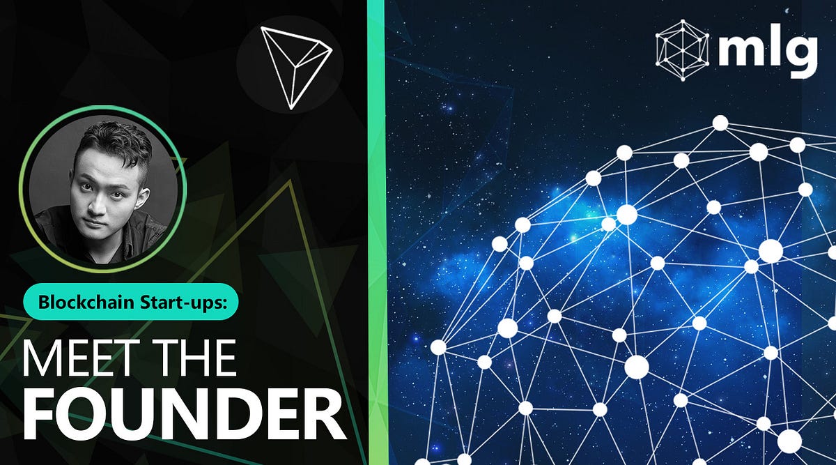 Blockchain Start-ups: Meet the Founder of TRON | by MLG Blockchain | MLG  Blockchain | Medium