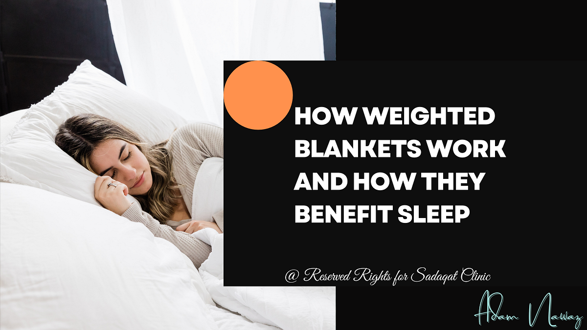 How Weighted Blankets Work and How They Benefit Sleep by Adamways