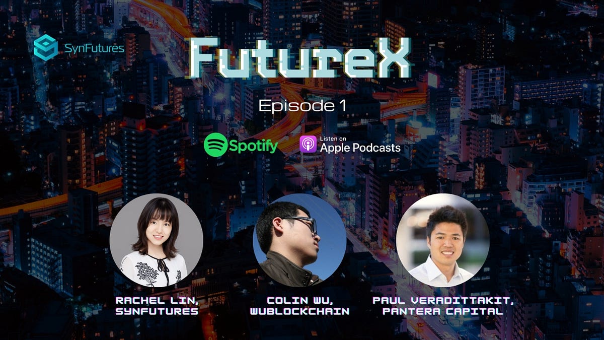 FutureX Podcast Recap: Episode 1 with Paul Veradittakit and Colin Wu | by  SynFutures | SynFutures | Medium