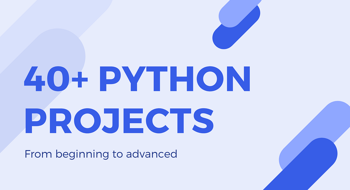 40+ Python Projects từ Beginner đến Advanced | by Uyen Tran | Got It ...