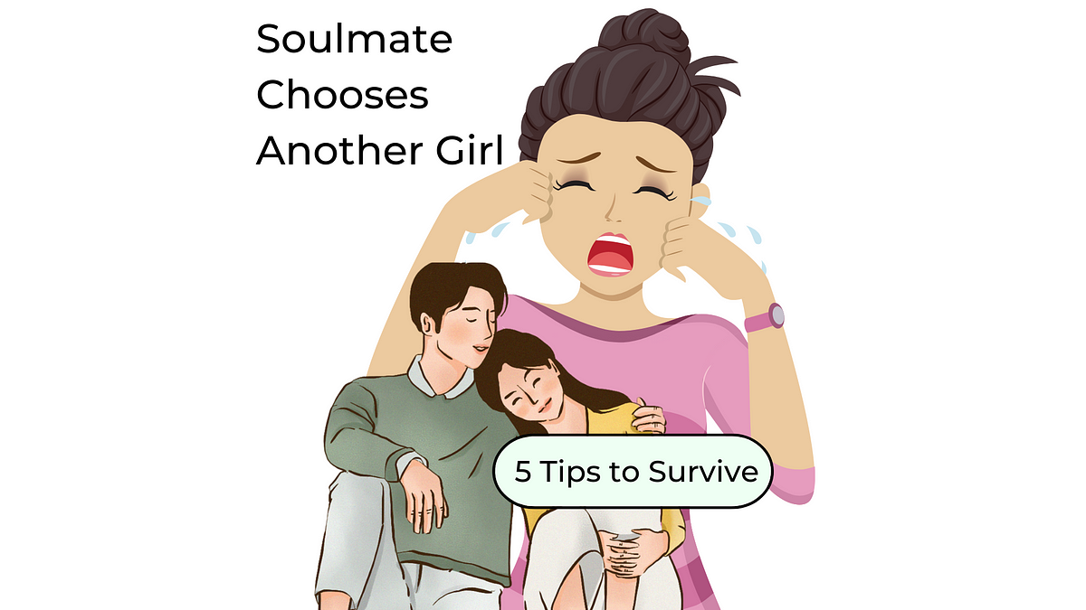 The Top 5 Ways To Survive When Your Soulmate Chooses Another Girl By the-top-5-ways-to-survive-when-your-soulmate-chooses-another-girl-by