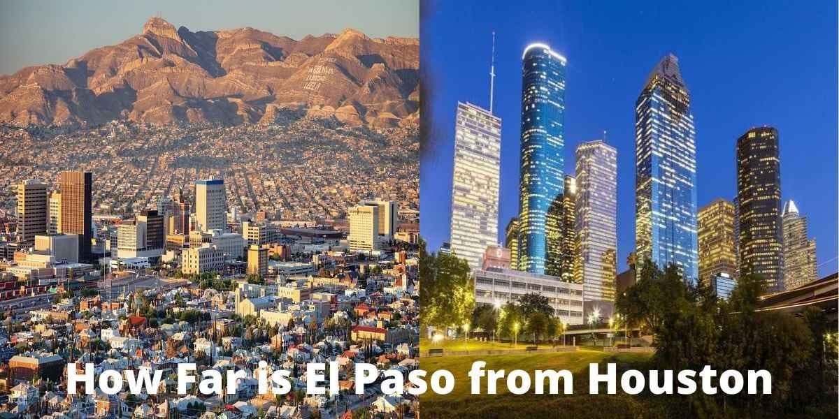 How Far is El Paso from Houston? The Answer Might Surprise You by
