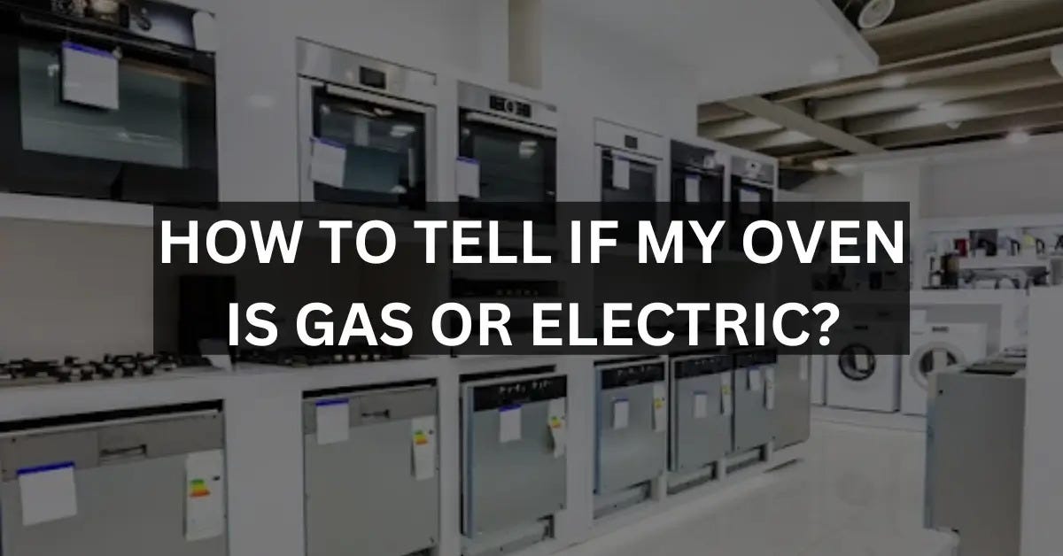 How How Do I Know If My Oven Is Gas Or Electric? Simple Ways To