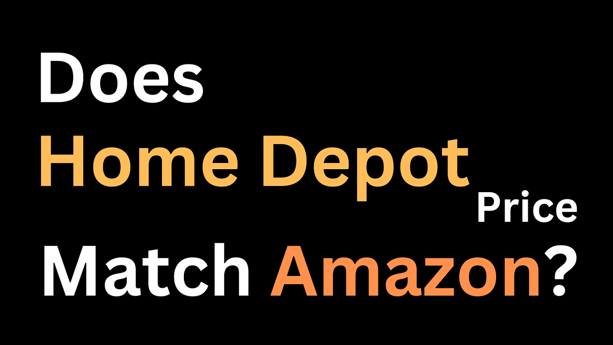 Does Home Depot Price Match Amazon? A Comprehensive Guide by Ava