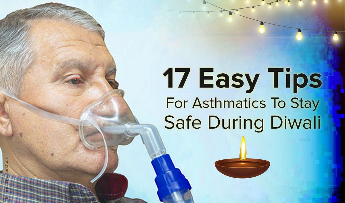 17 Easy Tips For Asthmatics To Stay Safe During Diwali by Anisha
