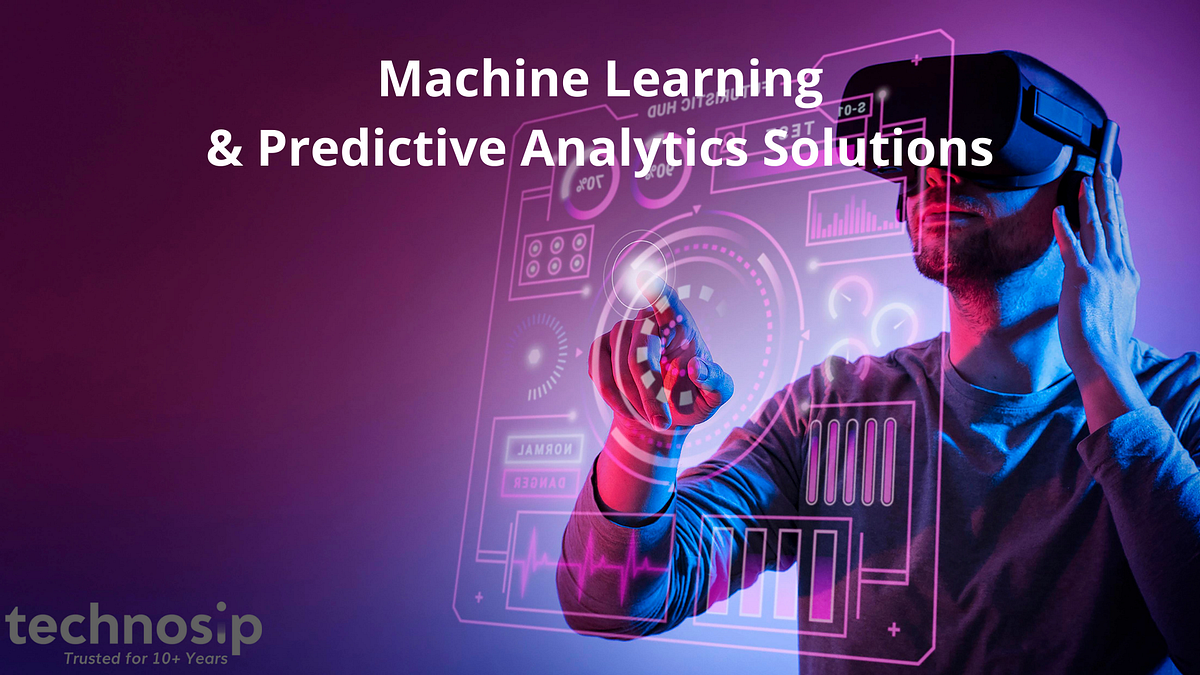 Machine Learning & Predictive Analytics Solutions | by Technosip | Medium