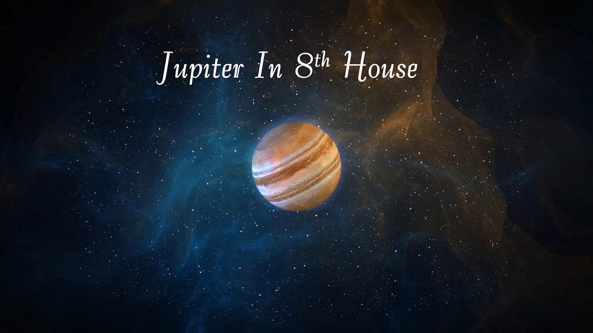 JUPITER IN 8TH HOUSE. Read this article to understand effect… by Kishan Raj Medium