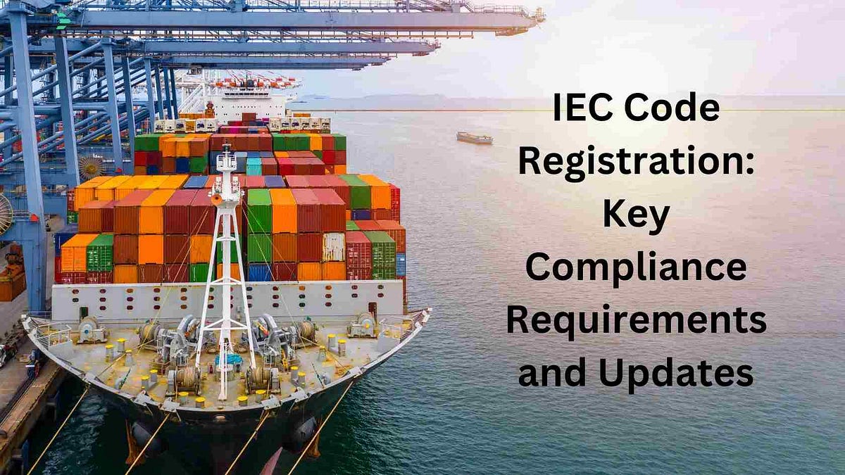 IEC Code Registration Key Compliance Requirements and Updates by