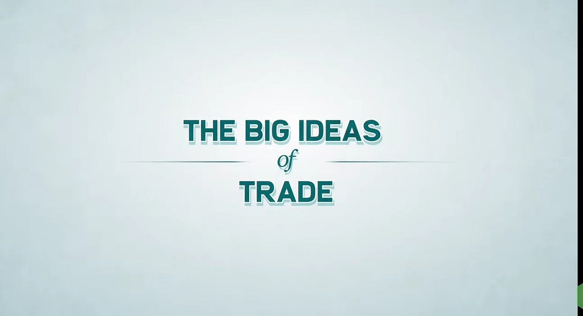 The Big Ideas Of Trade. Trade makes people better off, but how… by