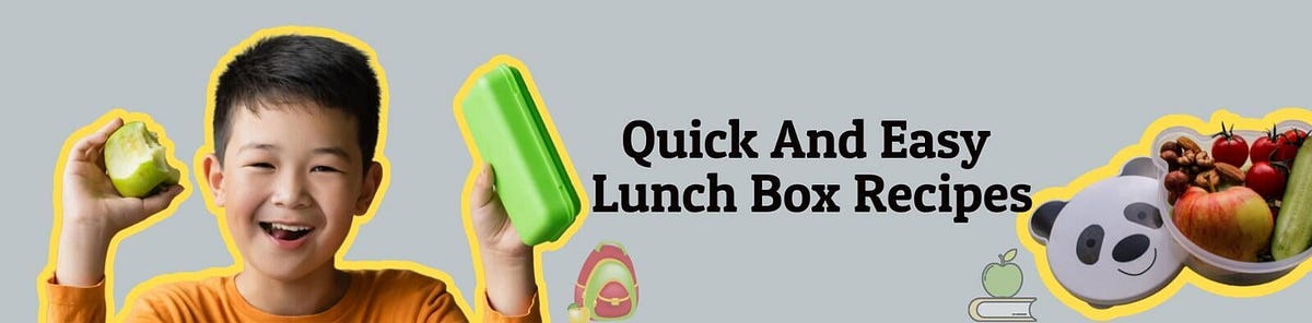 Quick Lunch Box Recipes. Lunch Box Recipes For School Children | by
