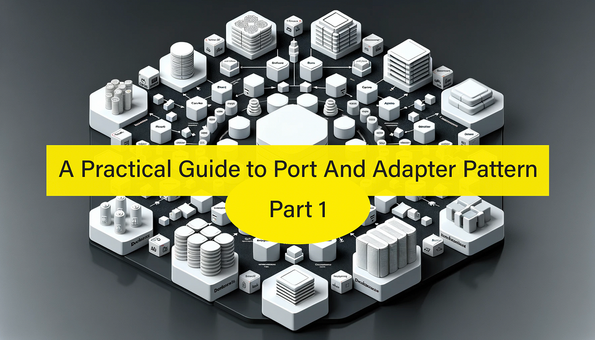A Practical Guide to Port And Adaptor Pattern — Part 1 | by Alex Dorand |  Medium