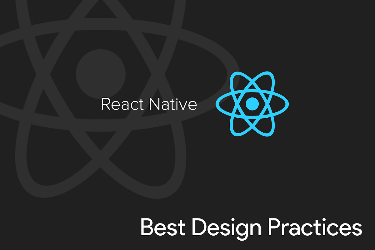 Design Practices for React Native App | by Shreyak Upadhyay | The ...