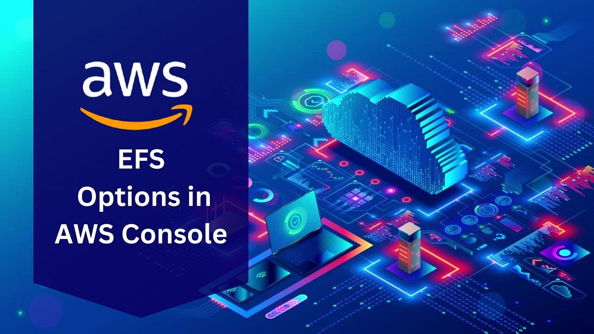 Navigating the AWS Console A Guided Tour of EFS Options 🧭💾 by
