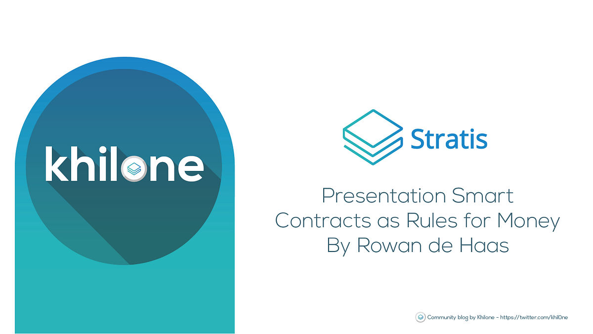 Stratis Presentation Smart Contracts as Rules for Money By Rowan de Haas |  by Khilone | Khilone | Medium