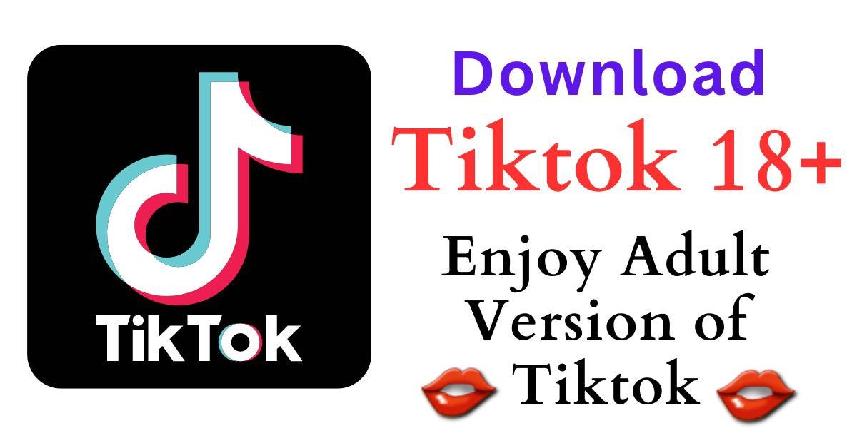 What is Tiktok 18 and How to Download Tiktok 18+ ? by AjayChoudhary