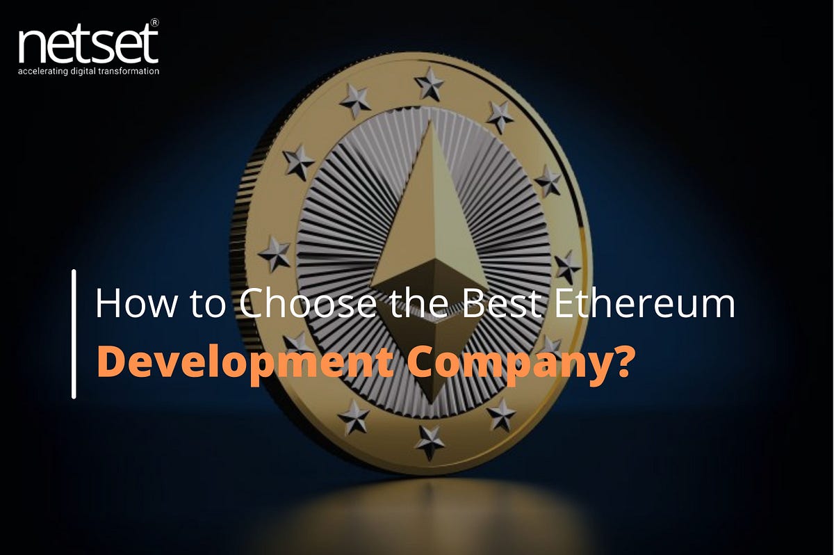 How to Choose the Best Ethereum Development Company? | by ...