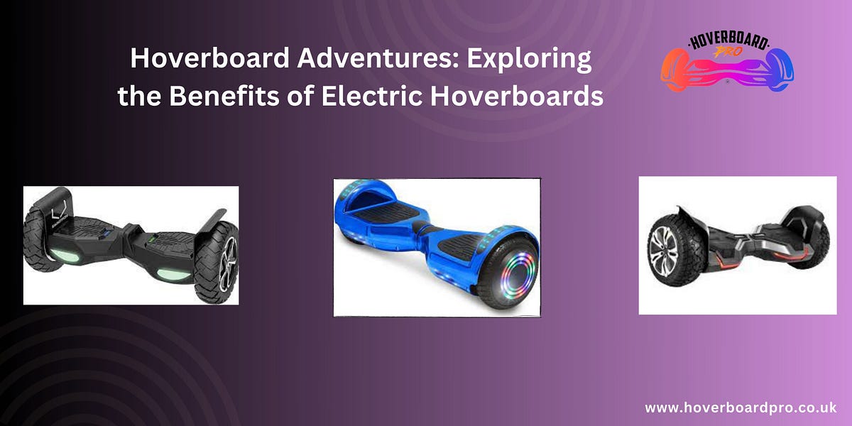 Hoverboard Adventures Exploring the Benefits of Electric Hoverboards by HoverboardPro Dec