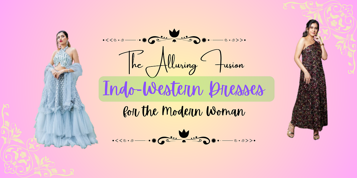 The Alluring Fusion IndoWestern Dresses for the Modern Woman by(09)