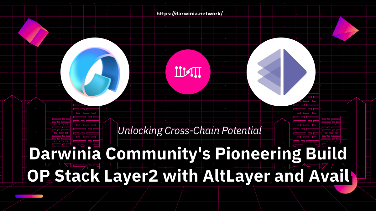 Unlocking Cross-Chain Potential: Darwinia Community’s Pioneering Build OP Stack Layer2 with…