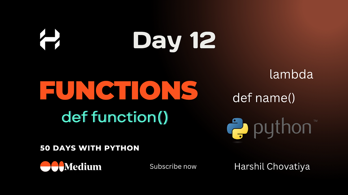 Basics of Functions in Python — Day 12 | by Harshil Chovatiya | Medium ...