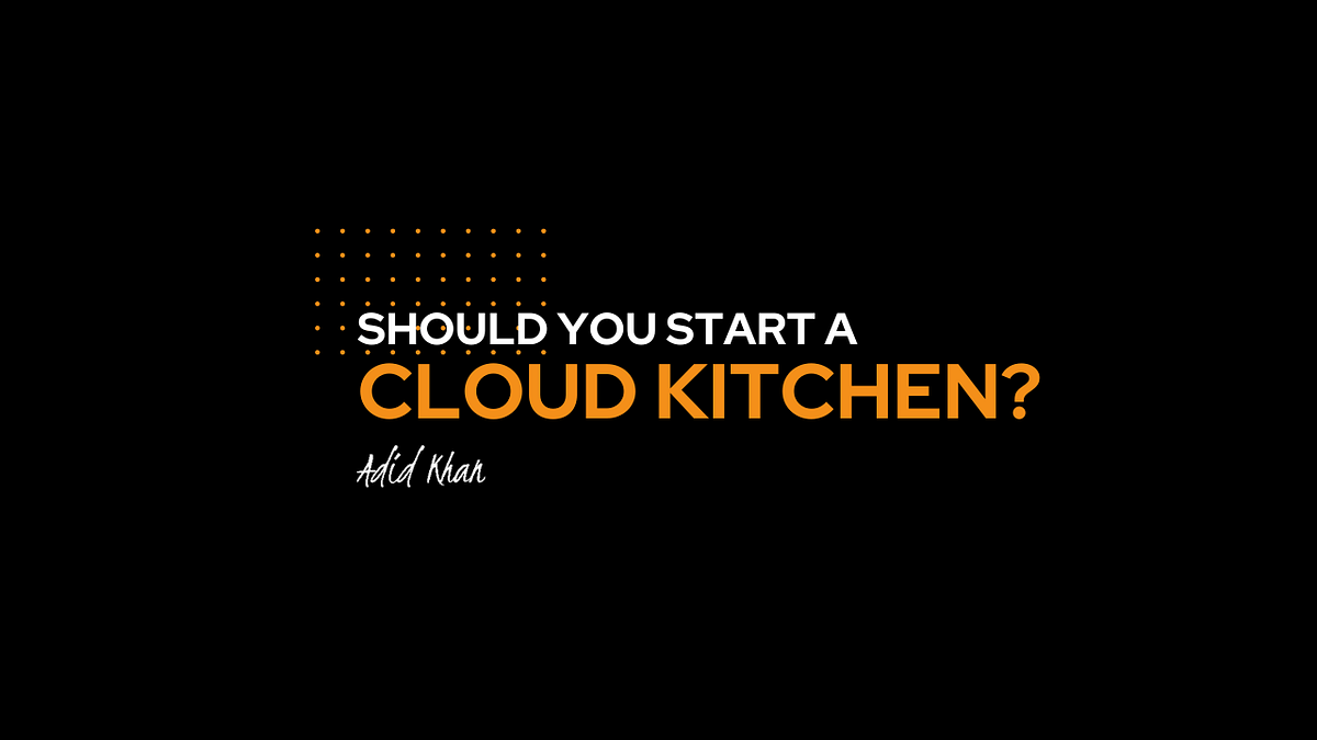 7 Disadvantages of Starting a Cloud Kitchen | by Adid Khan | Medium