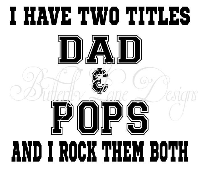 I Have Two Titles Dad & Pops  I Rock Them Both Svg File Only 