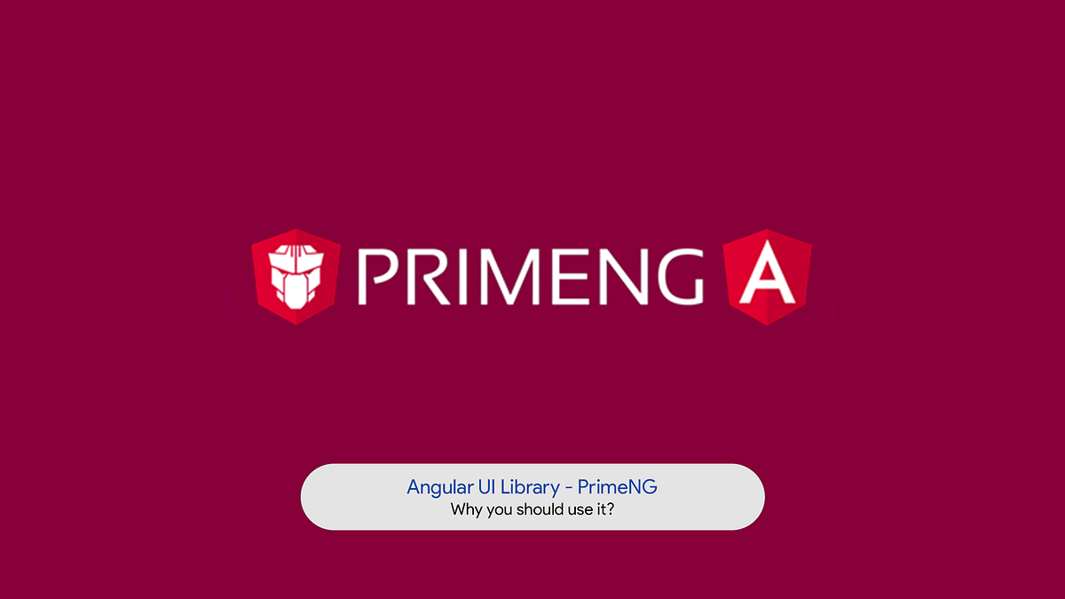 Angular UI Library — PrimeNG. Why you should use it? | by Himesh ...