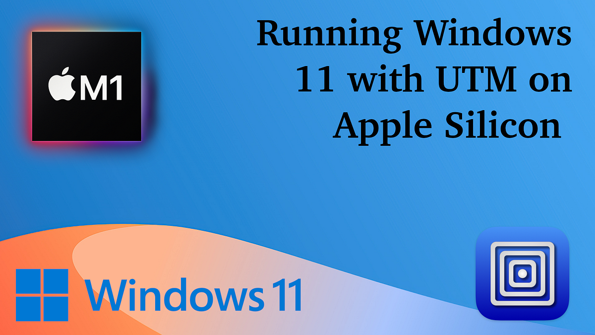 Running Windows 11 with UTM on Apple Silicon Mac M1 by Igor