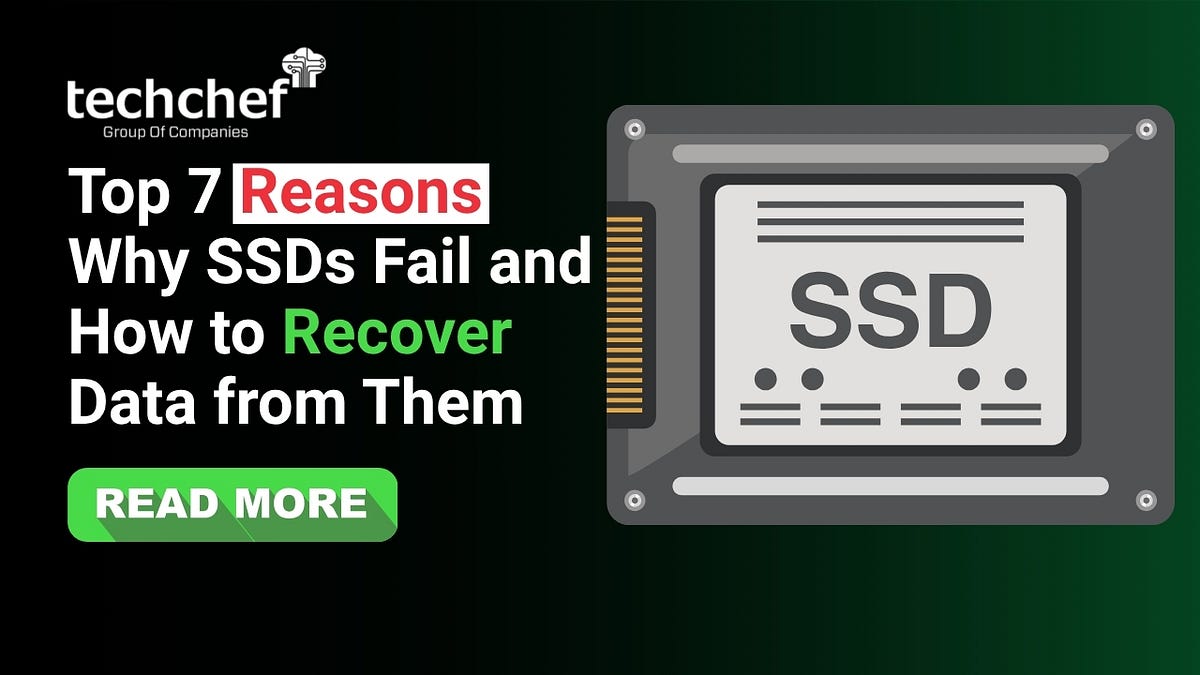 Top 7 Reasons Why SSDs Fail and How to Recover Data from Them | by ...