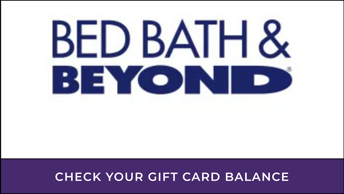 Bed Bath and Beyond Gift Card Balance Check by Dailyfinanceguides