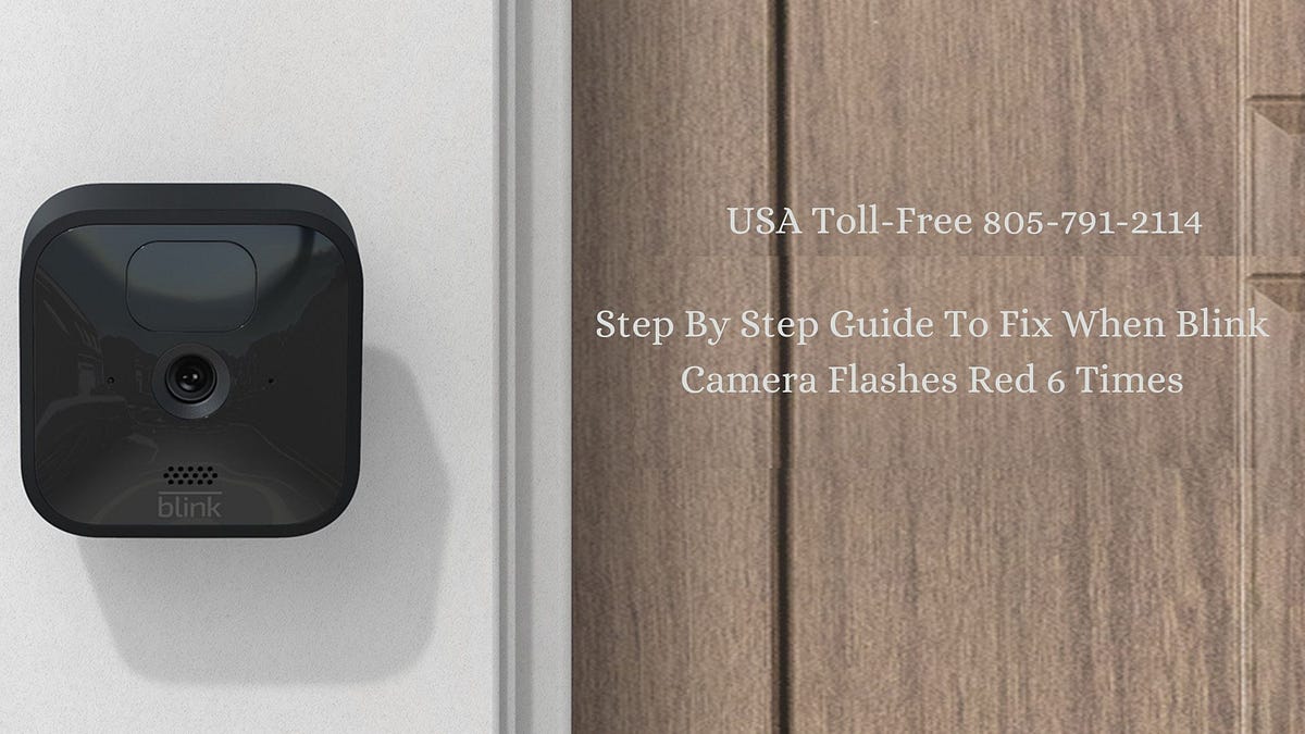 How To Fix When Blink Camera Flashing Red 6 Times? by jaspal singh