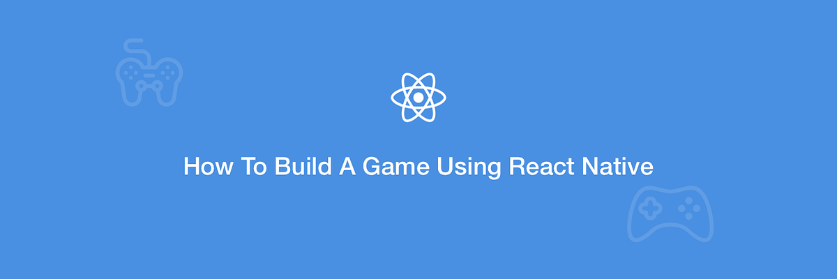 React Native Game Development — A Salient Guide | by GeekyAnts | The ...