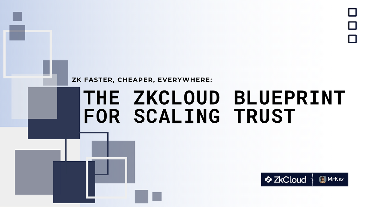 ZK Faster, Cheaper, Everywhere: The ZkCloud Blueprint for Scaling Trust |  by Eugene Nesfield | Medium