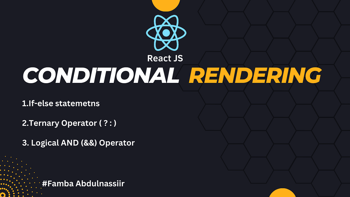 A Comprehensive Guide to Conditional Rendering in React. | by Famba ...