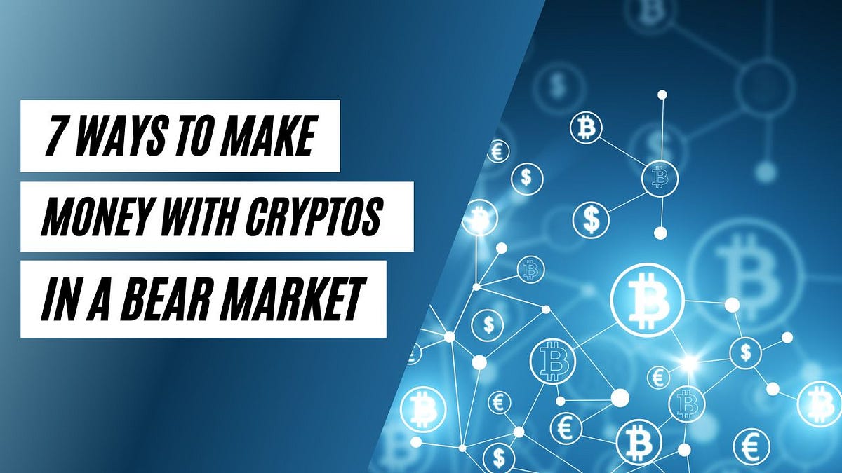 7 Ways to Make Money With Cryptos in a Bear Market | by Cronos Army |  Coinmonks | Medium