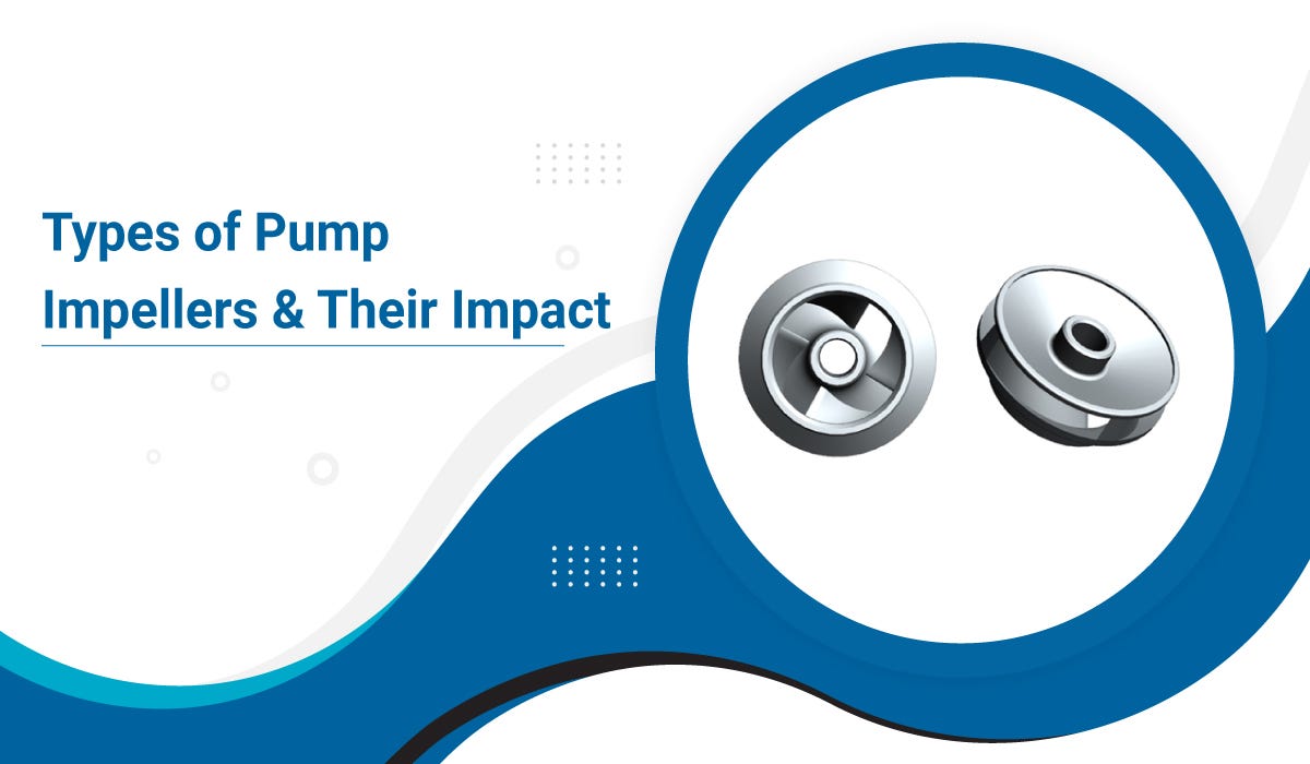 Types of Pump Impellers & Their Impact by microcare Medium
