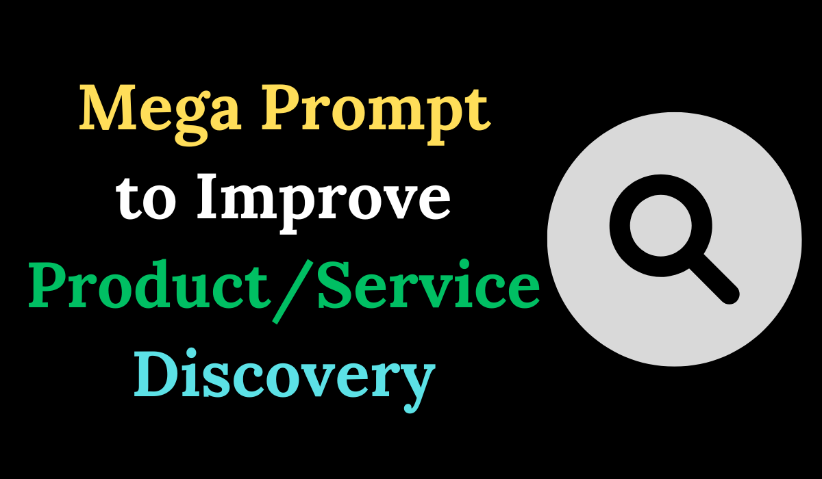 Mega Prompt to Improve Product/Service Discovery |