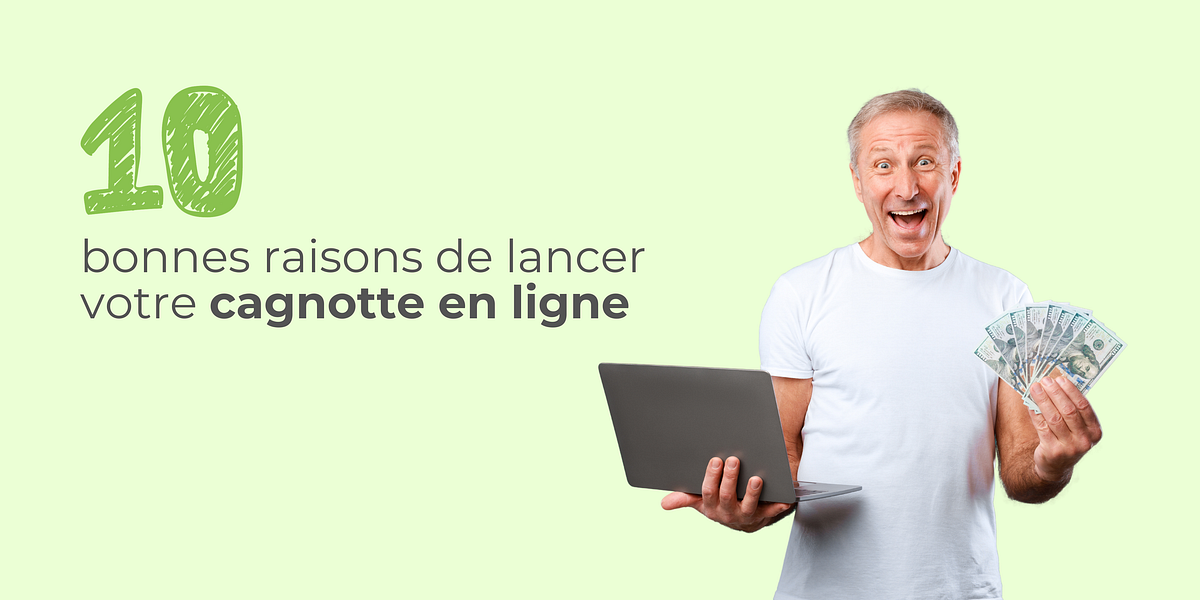10 Raisons pour Collecter de l’Argent en Créant une Cagnotte en Ligne