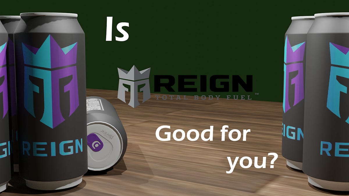 Are REIGN energy drinks good for you? by Nik Zral Medium