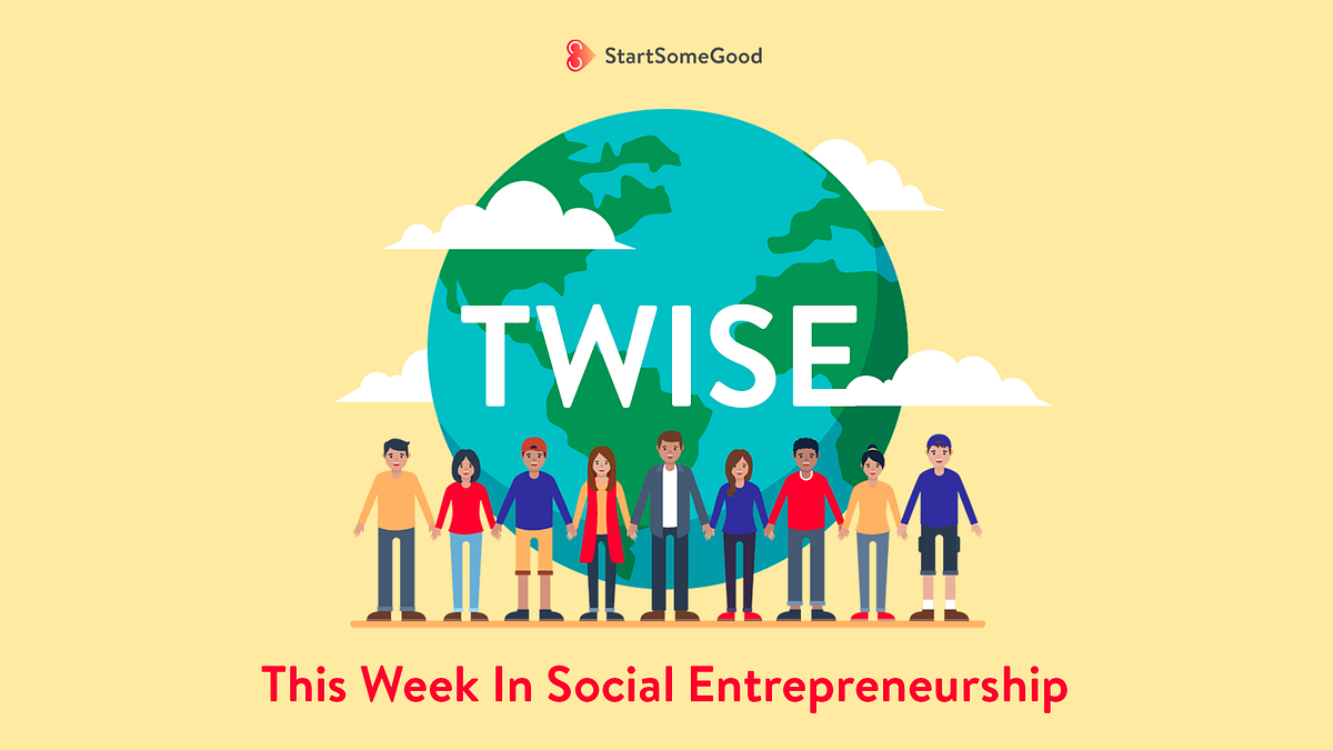 TWISE: This Week In Social Entrepreneurship: Events, Opportunities